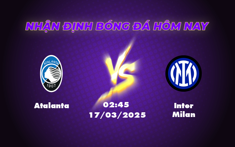 Soi kèo Atalanta vs Inter Milan Cuộc chiến căng thẳng tại Serie A 1 atalanta inter milan 17 03 seria a