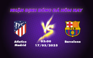Atletico Madrid vs Barcelona Cuộc so tài đỉnh cao tại La Liga 17 atletico madrid barcelona 17 03 la liga