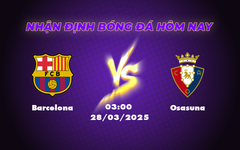 Nhận định soi kèo Barcelona vs Osasuna Cuộc chiến không cân sức tại Camp Nou 1 barcelona osasuna 28 03 la liga