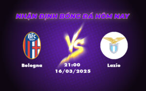Nhận định soi kèo Bologna vs Lazio 21:00 ngày 16/03 - Serie A 13 bologna lazio 16 03 seria a