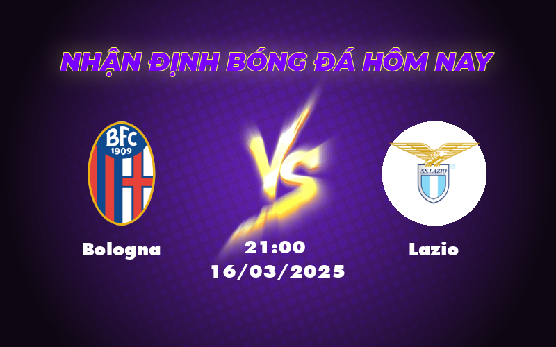 Nhận định soi kèo Bologna vs Lazio 21:00 ngày 16/03 - Serie A 1 bologna lazio 16 03 seria a