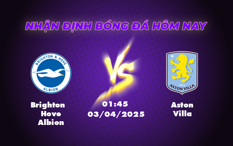 Nhận định soi kèo Brighton Hove Albion vs Aston Villa Cuộc đối đầu cân tài cân sức 1 brighton hove albion aston villa 03 04 ngoai hang anh
