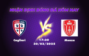 Nhận định soi kèo Cagliari vs Monza Phong độ bất ổn cuộc đấu giữa những đội cần điểm 19 cagliari monza 30 03 seria a