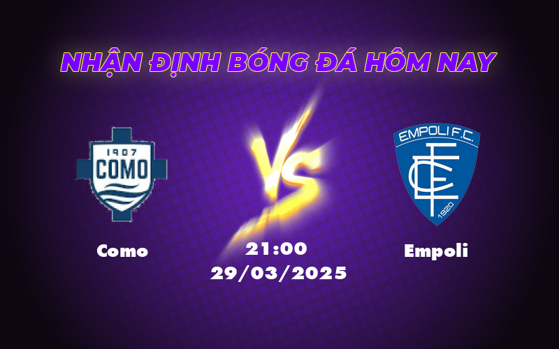 Nhận định soi kèo trận đấu Como vs Empoli Cuộc chiến cân tài cân sức 1 como empoli 29 03 seria a