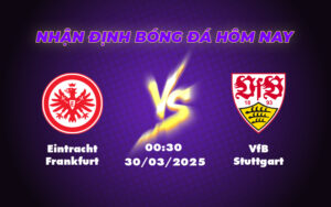 Soi kèo Eintracht Frankfurt vs VfB Stuttgart Lợi thế nghiêng về sân nhà 7 eintracht frankfurt vfb stuttgart 30 03 bundesliga