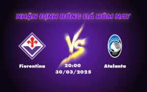 Soi kèo Fiorentina vs Atalanta Quyết chiến tại Serie A cơ hội nào cho đội chủ nhà 15 fiorentina atalanta 30 03 seria a
