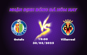 Nhận Định Trận Cầu Getafe vs Villarreal Sức Mạnh Kiếm Khách Áp Đảo 17 getafe villarreal 30 03 la liga