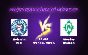Nhận định soi kèo Holstein Kiel vs Werder Bremen Cuộc chiến không cân sức tại Bundesliga 11 holstein kiel werder bremen 29 03 bundesliga