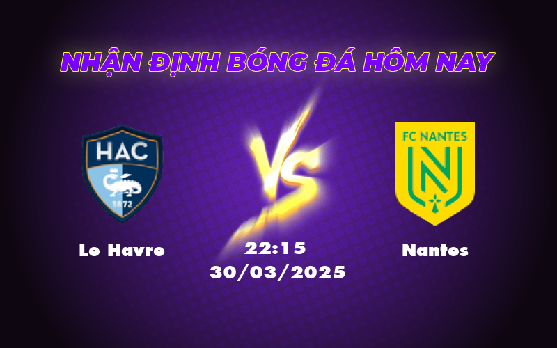 Nhận định bóng đá Le Havre vs Nantes Cơ hội vàng cho đội khách 1 le havre nantes 30 03 ligue 1