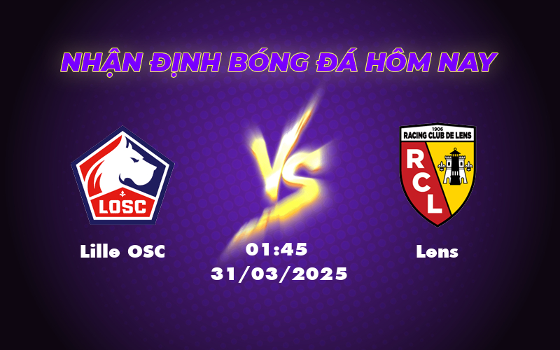 Nhận định Lille OSC vs Lens Cuộc chiến ganh đua thứ hạng Ligue 1 1 lille osc lens 31 03 ligue 1