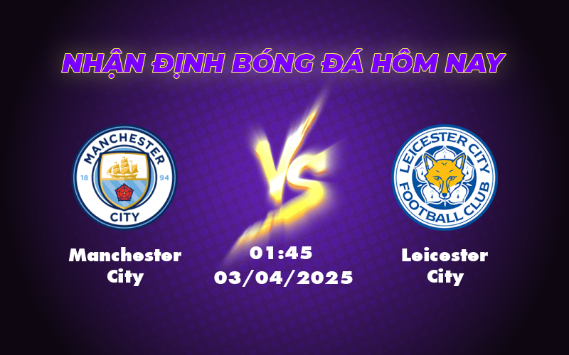 Nhận định soi kèo Manchester City vs Leicester City 01:45 ngày 03/04 Độ chênh rõ rệt 1 manchester city leicester city 03 04 ngoai hang anh