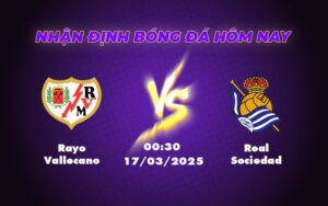 Rayo Vallecano vs Real Sociedad Cuộc đối đầu cân sức tại khuôn khổ La Liga 19 rayo vallecano real sociedad 17 03 la liga