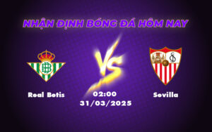Cuộc chiến Andalusia Real Betis quyết chiến Sevilla tại La Liga 1 real betis sevilla 31 03 la liga