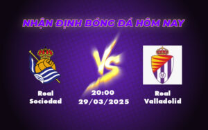 Soi kèo Real Sociedad vs Real Valladolid Cuộc đối đầu không cân sức tại La Liga 13 real sociedad real valladolid 29 03 la liga