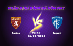 Soi kèo Torino vs Empoli Lợi thế nghiêng về đội nhà 17 torino empoli 16 03 seria a
