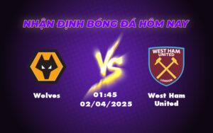 Nhận định soi kèo Wolves vs West Ham United Cuộc chiến trụ hạng đầy căng thẳng 19 wolves west ham united 02 04 ngoai hang anh