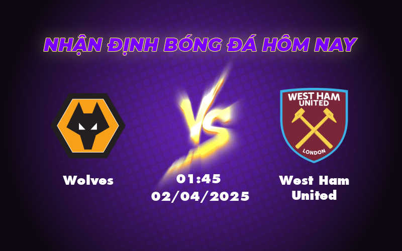 Nhận định soi kèo Wolves vs West Ham United Cuộc chiến trụ hạng đầy căng thẳng 1 wolves west ham united 02 04 ngoai hang anh
