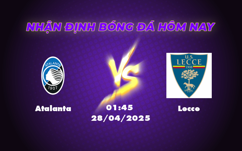 Nhận định soi kèo trận đấu Atalanta vs Lecce Lợi thế nghiêng về chủ nhà 1 atalanta lecce 28 04 seria a