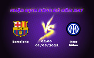 Soi kèo Barcelona vs Inter Milan Cuộc đụng độ kịch tính tại Champions League 11 barcelona inter milan 01 05 c1