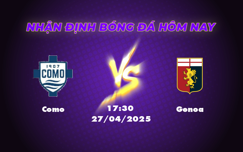 Nhận định Soi kèo trận Como vs Genoa Lợi thế cho đội chủ nhà 1 como genoa 27 04 seria a