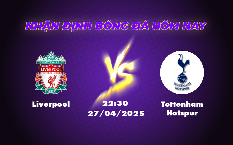 Nhận định soi kèo Liverpool vs Tottenham Hotspur Gã khổng lồ tiếp tục khẳng định vị thế 1 liverpool tottenham hotspur 27 04 ngoai hang anh