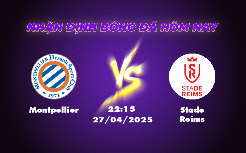 Montpellier vs Stade Reims Chờ đợi màn rượt đuổi hấp dẫn tại Ligue 1 1 montpellier stade reims 27 04 ligue 1
