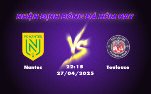 Nhận định Nantes vs Toulouse Cân tài cân sức tại Ligue 1 17 nantes toulouse 27 04 ligue 1