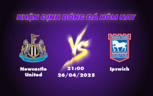 Nhận định Newcastle United vs Ipswich Cơ hội vàng cho Chích chòe bứt phá 19 newcastle united ipswich 26 04 ngoai hang anh