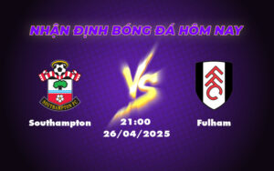 Nhận định soi kèo Southampton vs Fulham Chủ nhà chìm sâu trong khủng hoảng 17 southampton fulham 26 04 ngoai hang anh