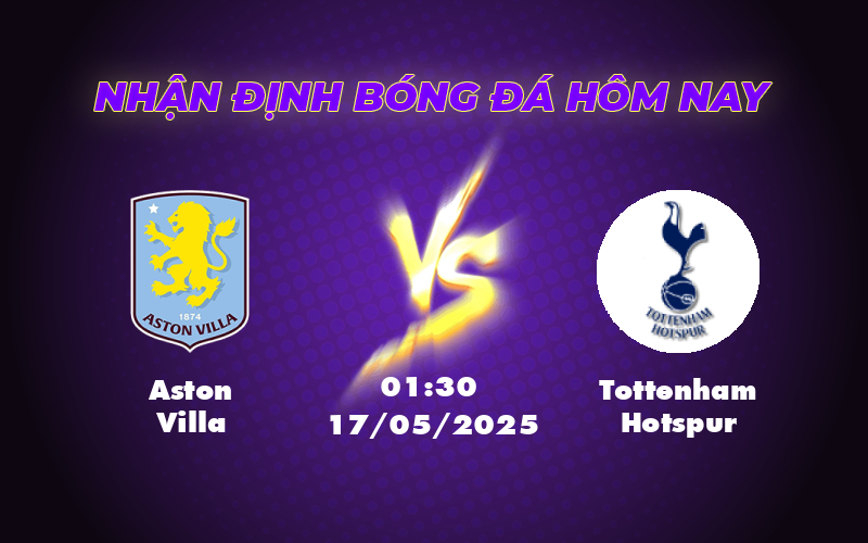 Nhận định soi kèo Aston Villa vs Tottenham Hotspur Lợi thế cho đội chủ nhà 1 aston villa tottenham hotspur 17 05 ngoai hang anh