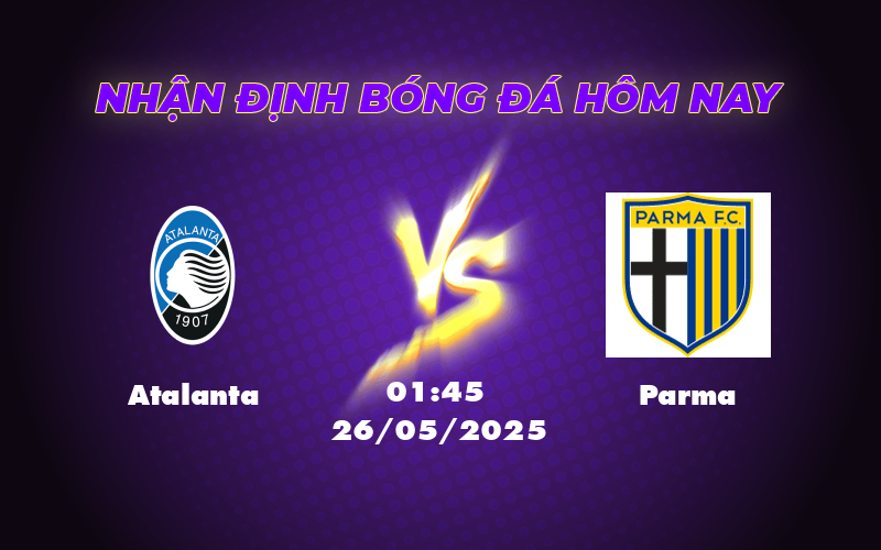 Nhận định soi kèo Atalanta vs Parma Chờ đợi màn trình diễn từ đội cửa trên 1 atalanta parma 26 05 seria a