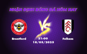 Nhận định soi kèo Brentford vs Fulham Lợi thế đang nghiêng về đội nhà 9 brentford fulham 18 05 ngoai hang anh