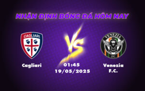 Nhận định soi kèo Cagliari vs Venezia Cuộc đối đầu đầy bất ngờ tại Serie A 11 cagliari venezia fc 19 05 seria a