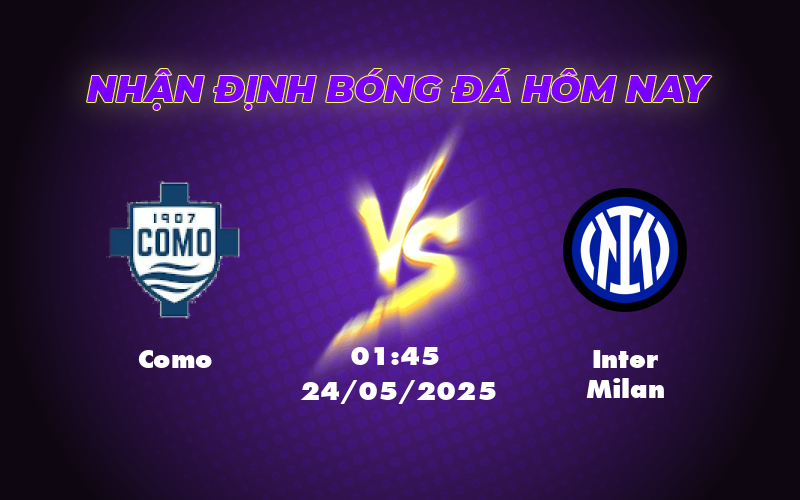 Nhận định soi kèo Como vs Inter Milan Cơ hội dành cho Inter tiếp tục khẳng định đẳng cấp 1 como inter milan 24 05 seria a