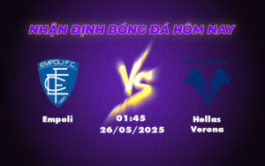 Nhận định và soi kèo trận Empoli vs Hellas Verona Cân tài cân sức tại Serie A 13 empoli hellas verona 26 05 seria a
