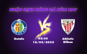 Nhận định soi kèo Getafe vs Athletic Bilbao Cuộc chiến không cân sức tại La Liga 17 getafe athletic bilbao 16 05 la liga