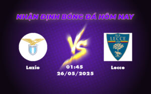 Nhận định Soi kèo Lazio vs Lecce Cuộc chạm trán kịch tính tại Serie A 3 lazio lecce 26 05 seria a