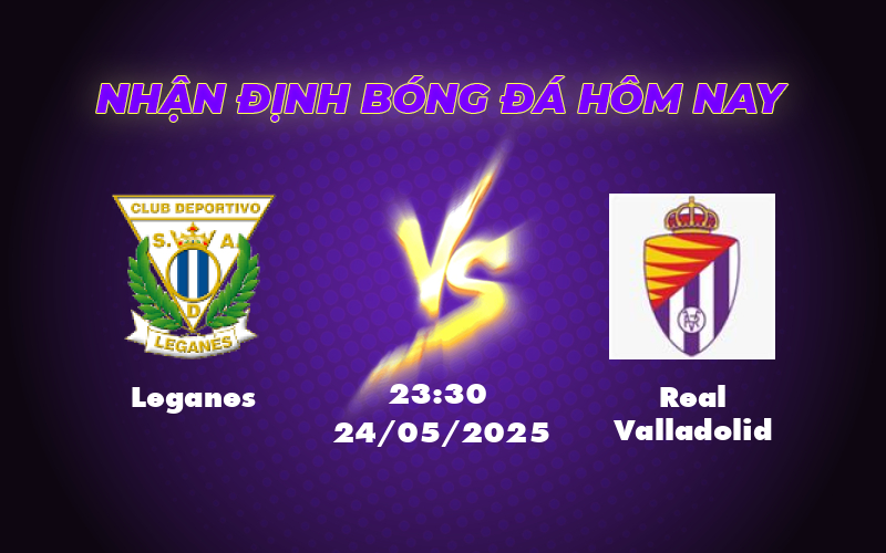 Leganes vs Real Valladolid Cơ hội bứt phá cho đội chủ nhà 1 leganes real valladolid 24 05 la liga