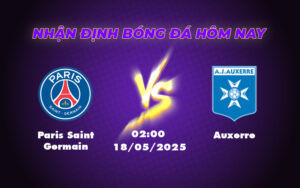 Nhận định PSG vs Auxerre Cửa trên áp đảo nhưng kèo châu Á đáng cân nhắc 19 paris saint germain auxerre 18 05 ligue 1