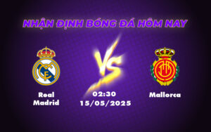 Nhận định Soi kèo Real Madrid vs Mallorca Khẳng Định Đẳng Cấp Tại Bernabeu 5 real madrid mallorca 15 05 la liga