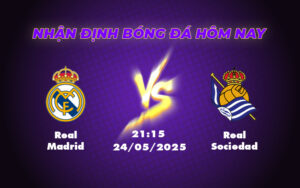 Nhận định Soi kèo Real Madrid vs Real Sociedad Cơ hội khẳng định sức mạnh của Kền Kền Trắng 11 real madrid real sociedad 24 05 la liga
