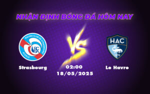 Nhận định soi kèo Strasbourg vs Le Havre Cuộc đối đầu đáng chờ đợi tại Ligue 1 15 strasbourg le havre 18 05 ligue 1