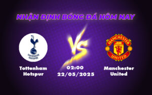 Nhận định soi kèo Tottenham Hotspur vs Manchester United Cuộc đối đầu căng thẳng tại giải C2 19 tottenham hotspur manchester united 22 05 c2