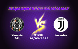 Soi kèo trận đấu Venezia FC vs Juventus Khách trên đà chiến thắng 5 venezia fc juventus 26 05 seria a