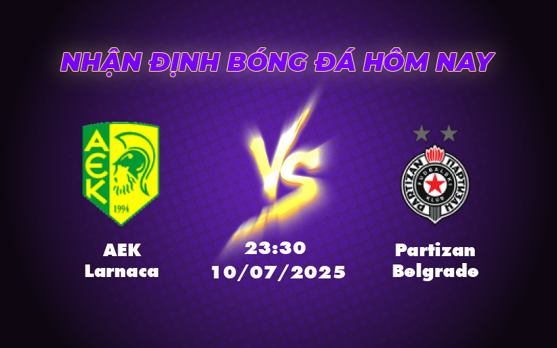 Nhận định soi kèo AEK Larnaca vs Partizan Belgrade Lợi thế nghiêng về đội chủ nhà 1 aek larnaca partizan belgrade 10 07 c2