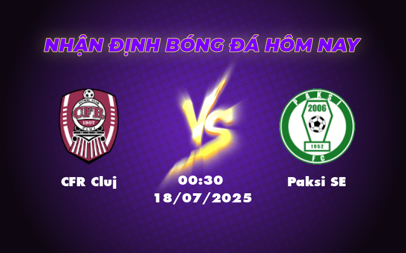 Nhận định soi kèo CFR Cluj vs Paksi SE Cuộc đấu cân não tại C2 1 cfr cluj paksi se 18 07 c2