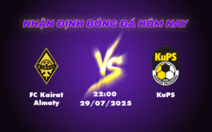 Nhận định trận đấu FC Kairat Almaty vs KuPS Cơ hội lội ngược dòng cho đại diện Kazakhstan 9 fc kairat almaty kups 29 07 c1