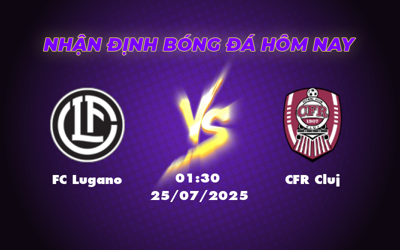Nhận định soi kèo FC Lugano vs CFR Cluj Cuộc đối đầu căng thẳng tại giải C2 1 fc lugano cfr cluj 25 07 c2