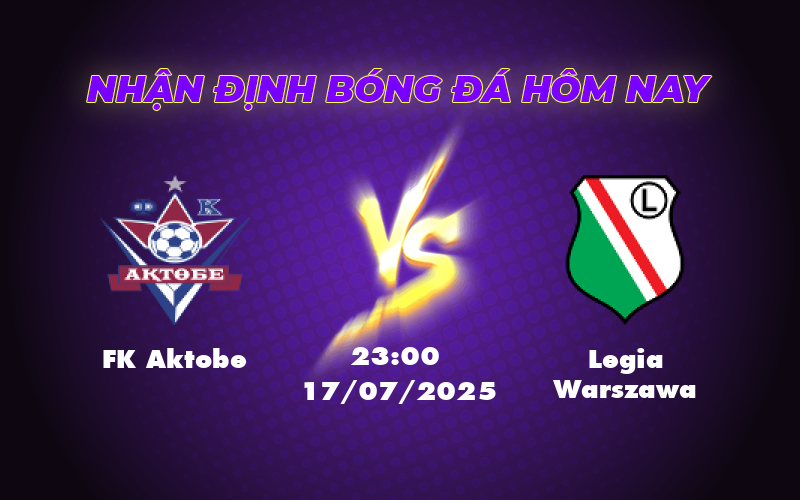 Nhận định soi kèo FK Aktobe vs Legia Warszawa Lợi thế nghiêng về đội khách 1 fk aktobe legia warszawa 17 07 c2
