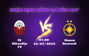 Nhận định soi kèo FK Shkendija 79 vs Steaua Bucuresti Ưu thế nghiêng về đội khách 19 fk shkendija 79 steaua bucuresti 23 07 c1